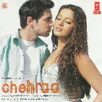 Chehraa (2005) Mp3 Songs