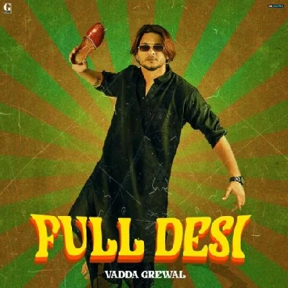 Full Desi - Vadda Grewal (2022) Mp3 Songs