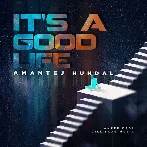 Its A Good Life - Amantej Hundal (2022) Mp3 Songs