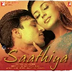 Saathiya (2002) Mp3 Songs