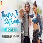 Jhoome Jo Pathaan (Pathaan) Video Song