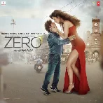 Zero (2018) Mp3 Songs