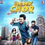 Bank Chor (2017) Mp3 Songs