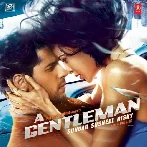 A Gentleman (2017) Mp3 Songs