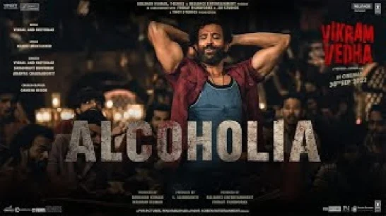 Alcoholia (Vikram Vedha) Video Song