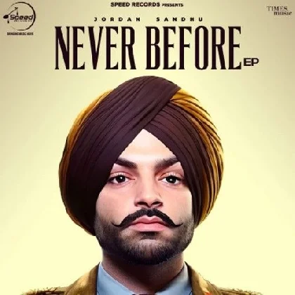 Never Before - Jordan Sandhu (2023) Mp3 Songs