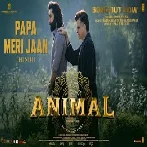 Papa Meri Jaan (Animal) 720p HD