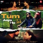 Tum Aaye Ho Toh - Jubin Nautiyal