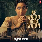 Ae Watan Mere Watan (2024) Mp3 Songs