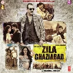 Zila Ghaziabad (2013) Mp3 Songs