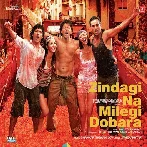 Zindagi Na Milegi Dobara (2011) Mp3 Songs