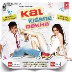 Kal Kissne Dekha (2009) Mp3 Songs