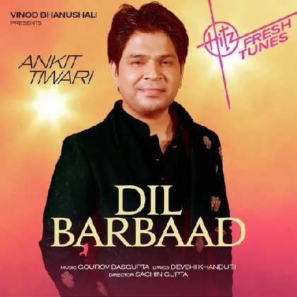 Dil Barbaad - Ankit Tiwari