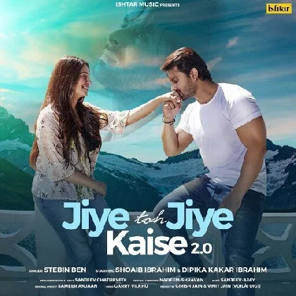 Jiye Toh Jiye Kaise 2 - Stebin Ben