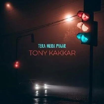 Tera Mera Pyaar - Tony Kakkar