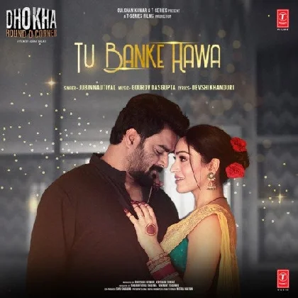 Tu Banke Hawa (Dhokha)