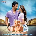 Bas Ek Baar - Soham Naik