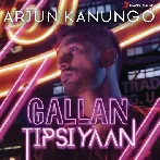 Gallan Tipsiyaan - Arjun Kanungo