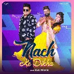 Nach Ke Dikha - Raju Punjabi