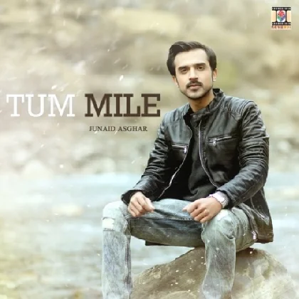 Tum Mile - Junaid Asghar