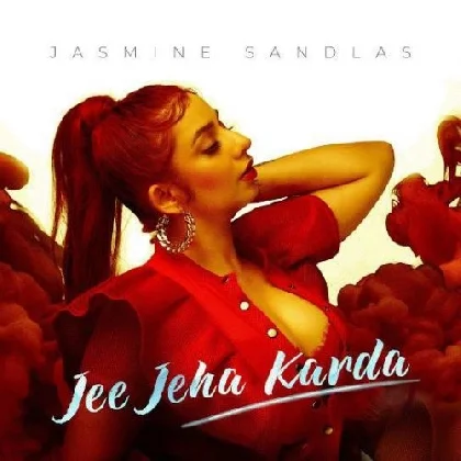 Jee Jeha Karda - Jasmine Sandlas