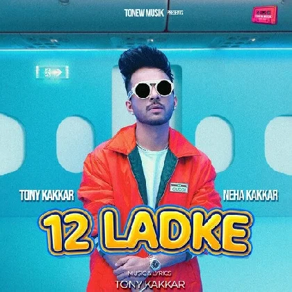 12 Ladke - Neha Kakkar