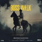 Boss Walk - Nirvair Pannu