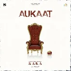 Aukaat - Kaka