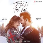 Ek Tu Hi Toh Hai - Stebin Ben