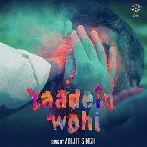 Yaadein Wohi - Arijit Singh