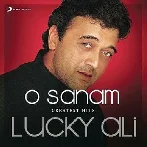 O Sanam - Lucky Ali