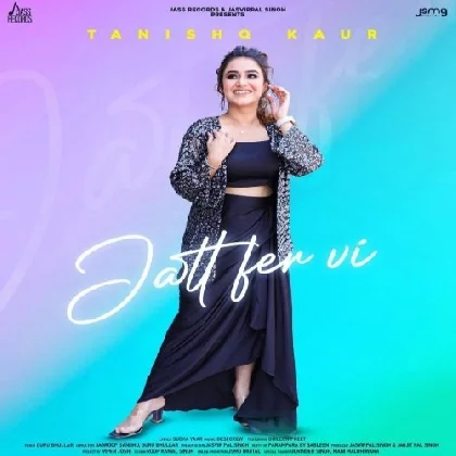 Jatt Fer Vi - Tanishq Kaur