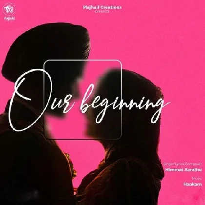 Our Beginning - Himmat Sandhu