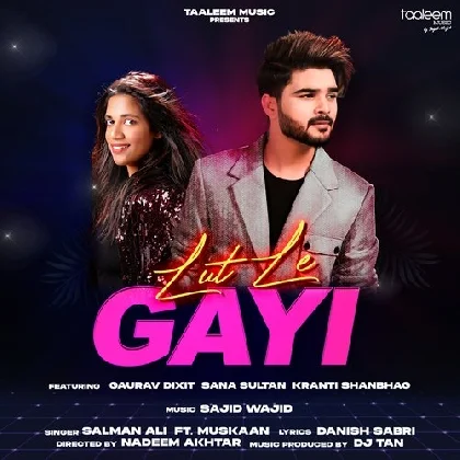 Lut Le Gayi - Salman Ali