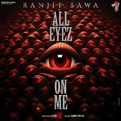 All Eyez On Me - Ranjit Bawa