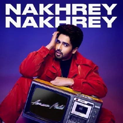 Nakhrey Nakhrey - Armaan Malik