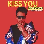 Kiss You - Tony Kakkar