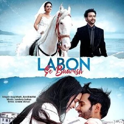 Labon Se Baarish - Saaj Bhatt