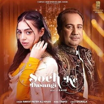 Soch Ke Dasangi - Rahat Fateh Ali Khan