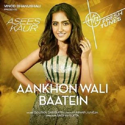 Aankhon Wali Baatein - Asees Kaur