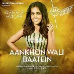 Aankhon Wali Baatein - Asees Kaur