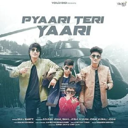 Pyaari Teri Yaari - Saaj Bhatt