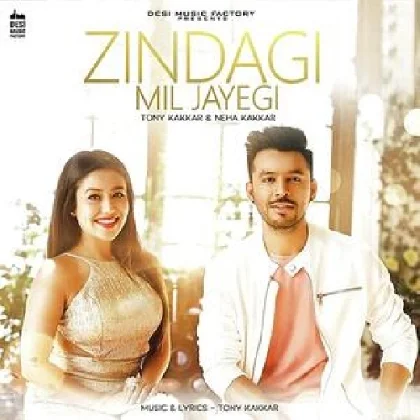 Zindagi Mil Jayegi - Tony Kakkar