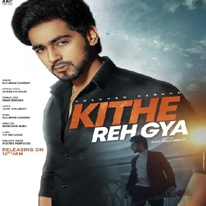 Kithe Reh Gya - Kulshan Sandhu