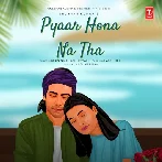 Pyaar Hona Na Tha - Jubin Nautiyal