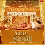 Yaar Ki Shaadi - Vishvajeet Choudhary