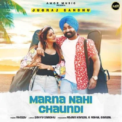 Marna Nahi Chaundi - Jugraj Sandhu