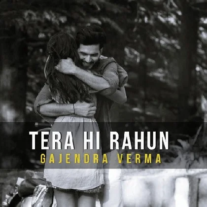 Tera Hi Rahun - Gajendra Verma