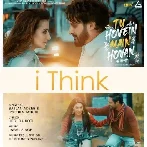 I Think (Tu Hovein Main Hovan)