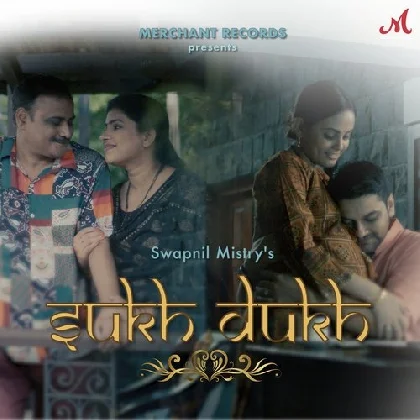 Sukh Dukh - Swapnil Mistry, Anwesshaa